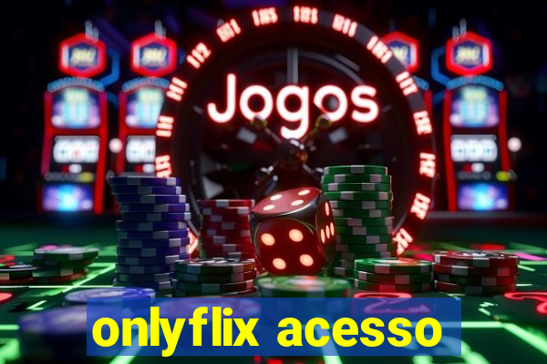 onlyflix acesso